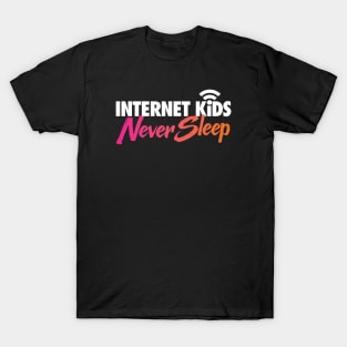 Internet Kids Never Sleep T-Shirt